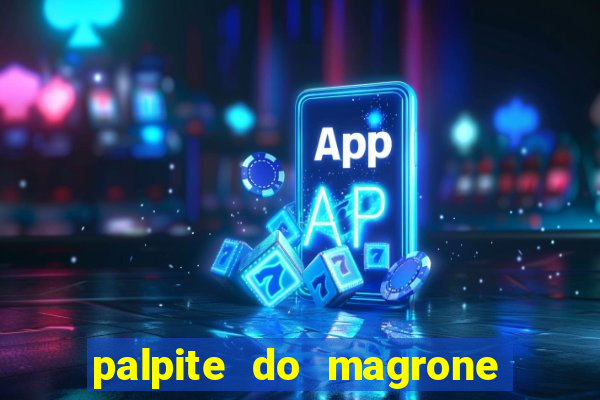 palpite do magrone para federal